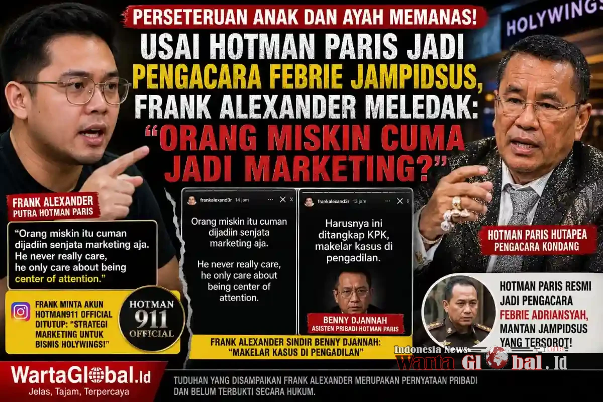 PERSETERUAN ANAK DAN AYAH MEMANAS
Usai Hotman Paris Jadi Pengacara Febrie, Frank Alexander Meledak:
"Orang Miskin Cuma Jadi Marketing?" PERSETERUAN ANAK DAN AYAH MEMANAS
Usai Hotman Paris Jadi Pengacara Febrie, Frank Alexander Meledak:
"Orang Miskin Cuma Jadi Marketing?"